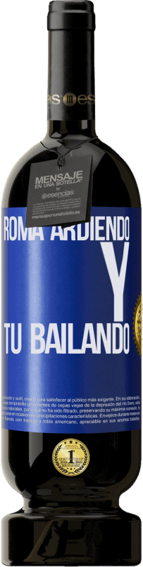 49,95 € | Vino Tinto Edición Premium MBS® Reserva Roma ardiendo y tú bailando Etiqueta Azul. Etiqueta personalizable Reserva 12 Meses Cosecha 2016 Tempranillo