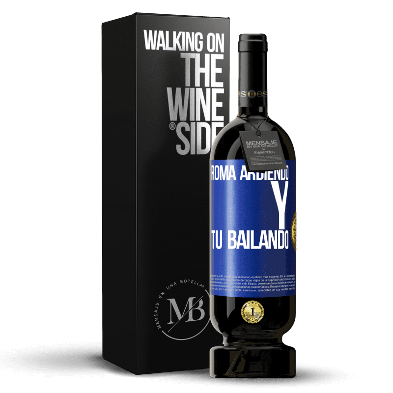 49,95 € Envío gratis | Vino Tinto Edición Premium MBS® Reserva Roma ardiendo y tú bailando Etiqueta Azul. Etiqueta personalizable Reserva 12 Meses Cosecha 2015 Tempranillo