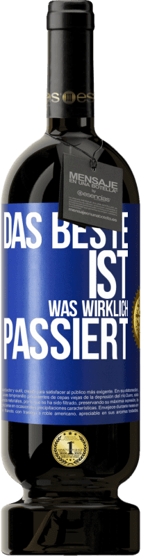 49,95 € | Rotwein Premium Ausgabe MBS® Reserve Das Beste ist, was wirklich passiert Blaue Markierung. Anpassbares Etikett Reserve 12 Monate Ernte 2015 Tempranillo