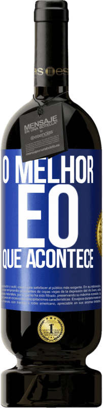 49,95 € | Vinho tinto Edição Premium MBS® Reserva O melhor é o que acontece Etiqueta Azul. Etiqueta personalizável Reserva 12 Meses Colheita 2015 Tempranillo