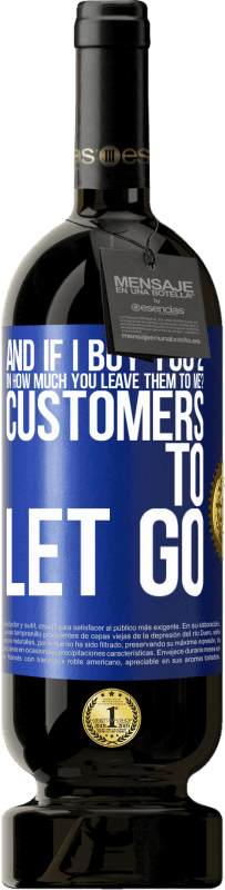 49,95 € Free Shipping | Red Wine Premium Edition MBS® Reserve and if I buy you 2 in how much you leave them to me? Customers to let go Blue Label. Customizable label Reserve 12 Months Harvest 2016 Tempranillo