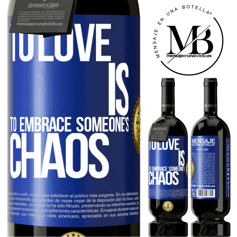 29,95 € Free Shipping | Red Wine Premium Edition MBS® Reserva To love is to embrace someone's chaos Blue Label. Customizable label Reserva 12 Months Harvest 2014 Tempranillo