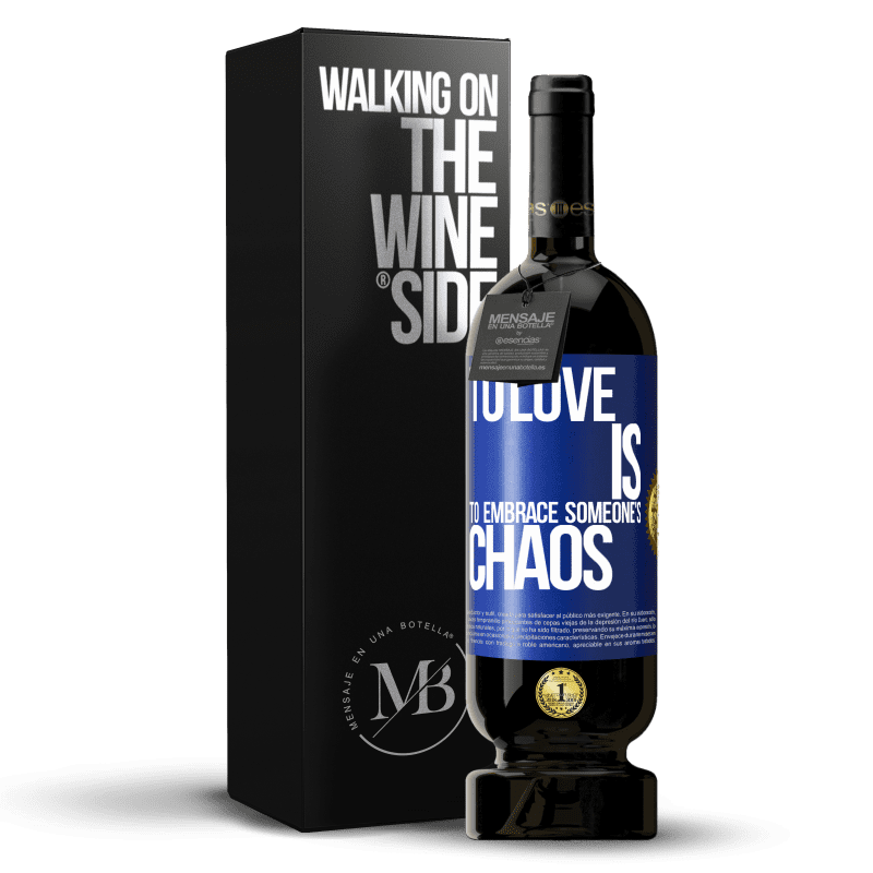 49,95 € Free Shipping | Red Wine Premium Edition MBS® Reserve To love is to embrace someone's chaos Blue Label. Customizable label Reserve 12 Months Harvest 2015 Tempranillo