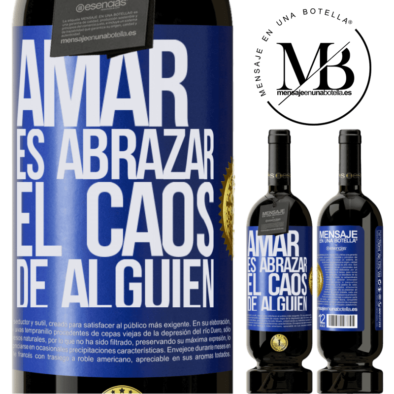 39,95 € Envío gratis | Vino Tinto Edición Premium MBS® Reserva Amar es abrazar el caos de alguien Etiqueta Azul. Etiqueta personalizable Reserva 12 Meses Cosecha 2015 Tempranillo