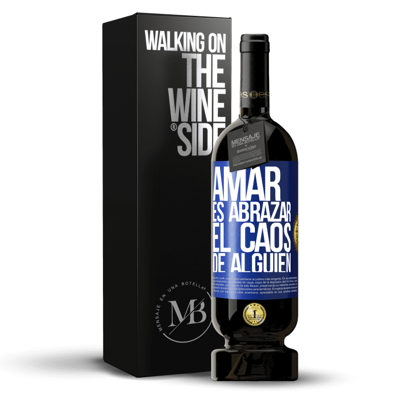 49,95 € Envío gratis | Vino Tinto Edición Premium MBS® Reserva Amar es abrazar el caos de alguien Etiqueta Azul. Etiqueta personalizable Reserva 12 Meses Cosecha 2015 Tempranillo