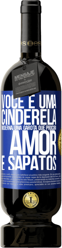 49,95 € | Vinho tinto Edição Premium MBS® Reserva Você é uma cinderela moderna, uma garota que procura amor e sapatos Etiqueta Azul. Etiqueta personalizável Reserva 12 Meses Colheita 2016 Tempranillo