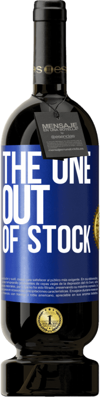 «The one out of stock» Edição Premium MBS® Reserva
