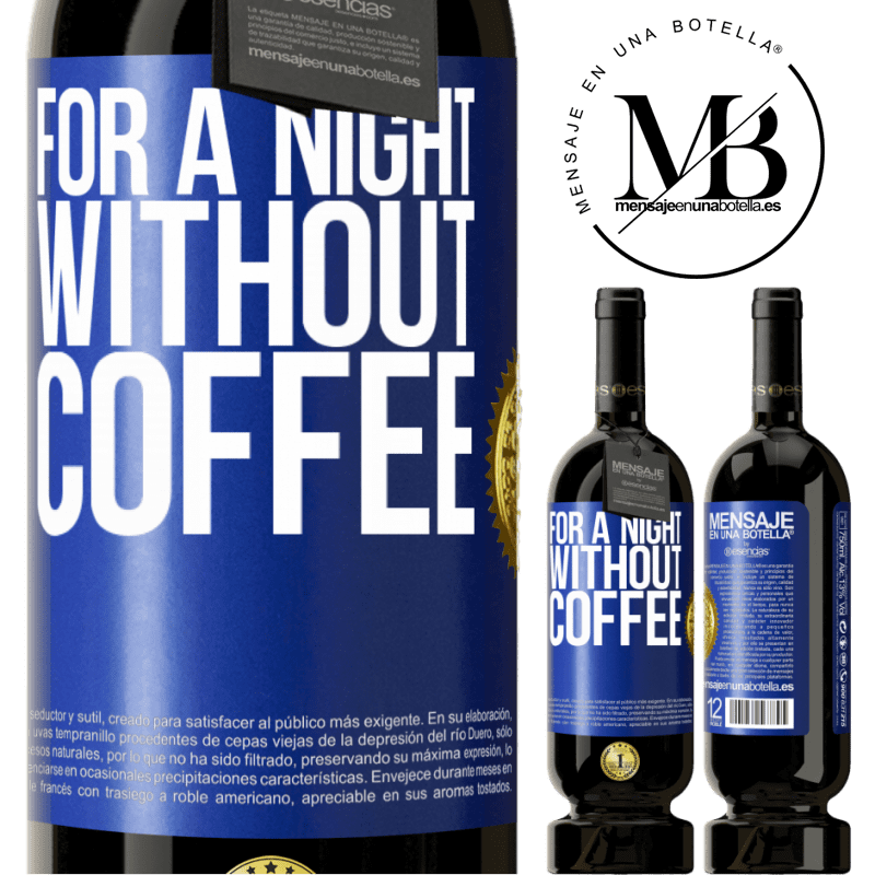 29,95 € Free Shipping | Red Wine Premium Edition MBS® Reserva For a night without coffee Blue Label. Customizable label Reserva 12 Months Harvest 2014 Tempranillo