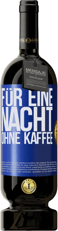 «Für eine Nacht ohne Kaffee» Premium Ausgabe MBS® Reserve