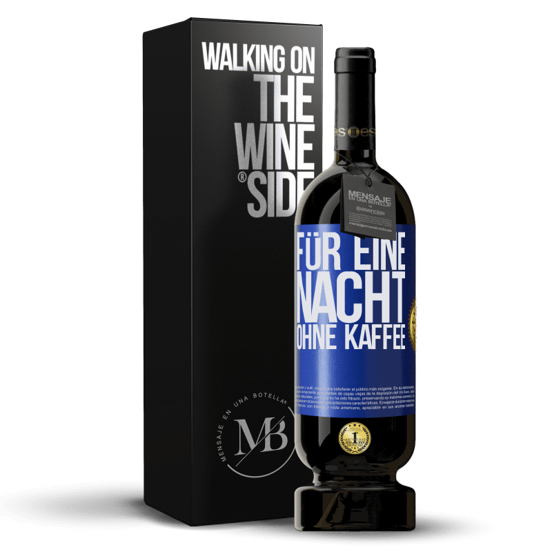 49,95 € Kostenloser Versand | Rotwein Premium Ausgabe MBS® Reserve Für eine Nacht ohne Kaffee Blaue Markierung. Anpassbares Etikett Reserve 12 Monate Ernte 2015 Tempranillo