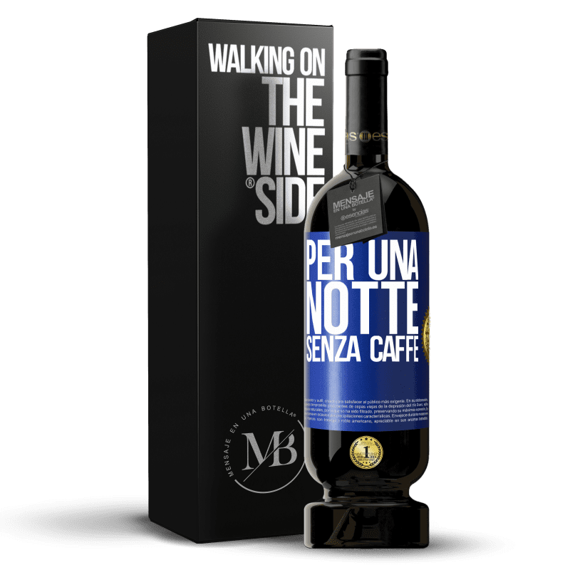 49,95 € Spedizione Gratuita | Vino rosso Edizione Premium MBS® Riserva Per una notte senza caffè Etichetta Blu. Etichetta personalizzabile Riserva 12 Mesi Raccogliere 2015 Tempranillo