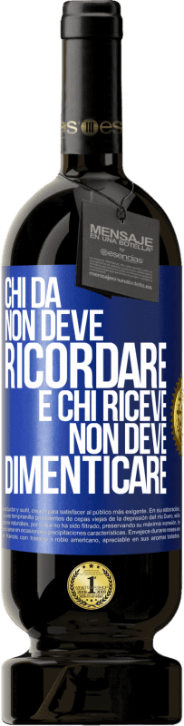 49,95 € | Vino rosso Edizione Premium MBS® Riserva Chi dà non deve ricordare e chi riceve non deve dimenticare Etichetta Blu. Etichetta personalizzabile Riserva 12 Mesi Raccogliere 2015 Tempranillo