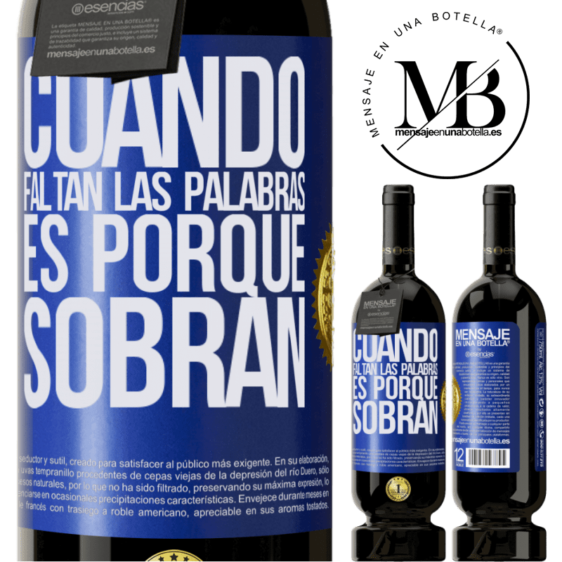 49,95 € Envío gratis | Vino Tinto Edición Premium MBS® Reserva Cuando faltan las palabras, es porque sobran Etiqueta Azul. Etiqueta personalizable Reserva 12 Meses Cosecha 2014 Tempranillo