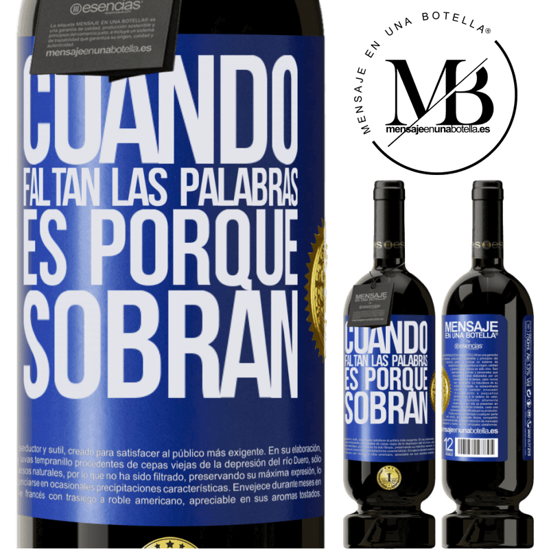 49,95 € Envío gratis | Vino Tinto Edición Premium MBS® Reserva Cuando faltan las palabras, es porque sobran Etiqueta Azul. Etiqueta personalizable Reserva 12 Meses Cosecha 2016 Tempranillo