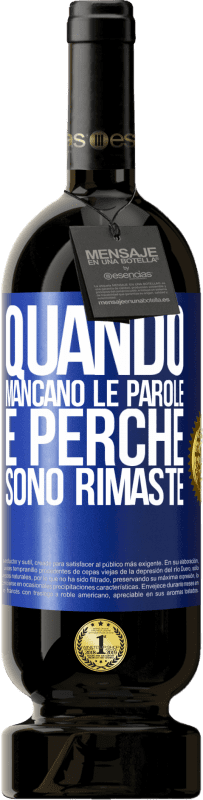 49,95 € Spedizione Gratuita | Vino rosso Edizione Premium MBS® Riserva Quando mancano le parole, è perché sono rimaste Etichetta Blu. Etichetta personalizzabile Riserva 12 Mesi Raccogliere 2014 Tempranillo