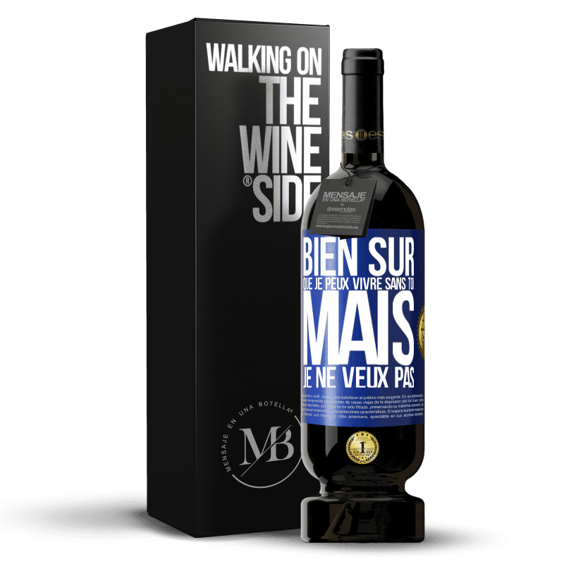 49,95 € Envoi gratuit | Vin rouge Édition Premium MBS® Réserve Bien sûr que je peux vivre sans toi. Mais je ne veux pas Étiquette Bleue. Étiquette personnalisable Réserve 12 Mois Récolte 2016 Tempranillo