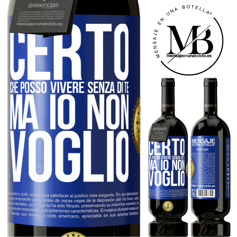 49,95 € Spedizione Gratuita | Vino rosso Edizione Premium MBS® Riserva Certo che posso vivere senza di te. Ma io non voglio Etichetta Blu. Etichetta personalizzabile Riserva 12 Mesi Raccogliere 2014 Tempranillo