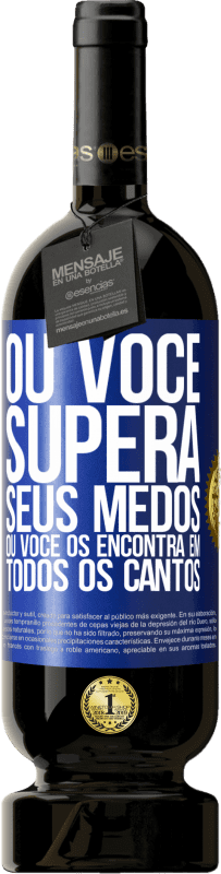 «Ou você supera seus medos, ou você os encontra em todos os cantos» Edição Premium MBS® Reserva