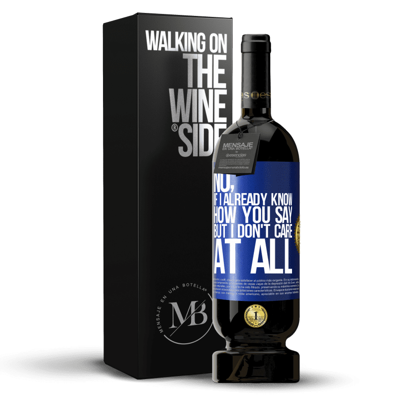 49,95 € Free Shipping | Red Wine Premium Edition MBS® Reserve No, if I already know how you say, but I don't care at all Blue Label. Customizable label Reserve 12 Months Harvest 2014 Tempranillo