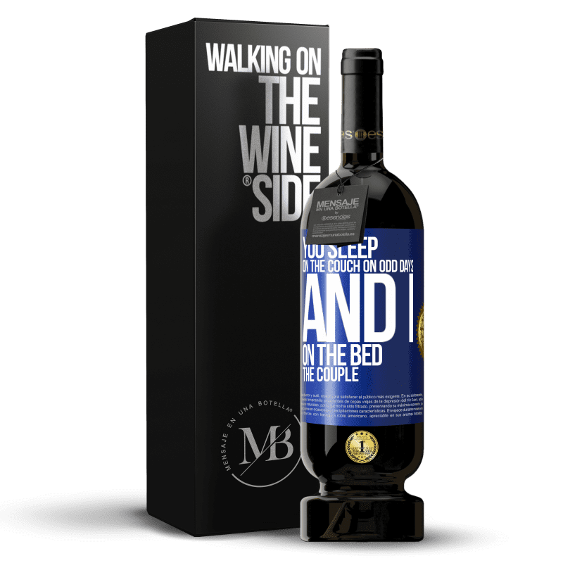 49,95 € Free Shipping | Red Wine Premium Edition MBS® Reserve You sleep on the couch on odd days and I on the bed the couple Blue Label. Customizable label Reserve 12 Months Harvest 2015 Tempranillo