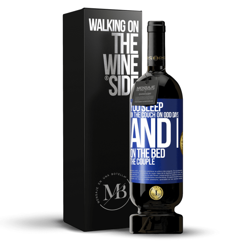 49,95 € Free Shipping | Red Wine Premium Edition MBS® Reserve You sleep on the couch on odd days and I on the bed the couple Blue Label. Customizable label Reserve 12 Months Harvest 2016 Tempranillo