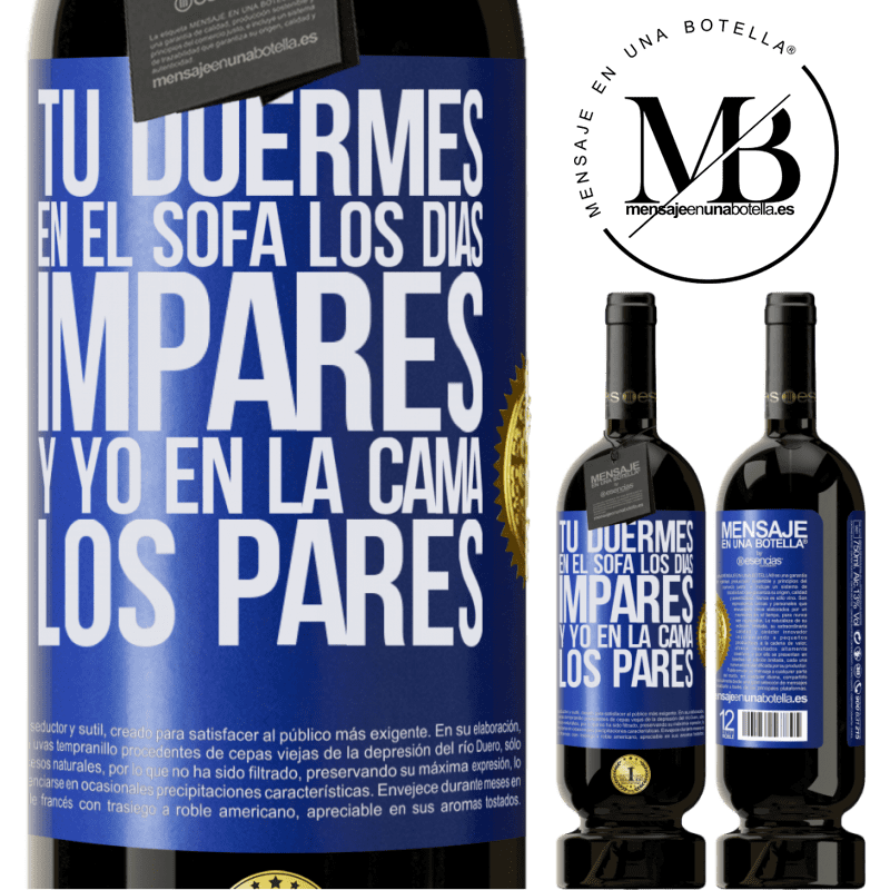 39,95 € Envío gratis | Vino Tinto Edición Premium MBS® Reserva Tú duermes en el sofá los días impares y yo en la cama los pares Etiqueta Azul. Etiqueta personalizable Reserva 12 Meses Cosecha 2015 Tempranillo