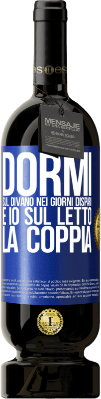 49,95 € Spedizione Gratuita | Vino rosso Edizione Premium MBS® Riserva Dormi sul divano nei giorni dispari e io sul letto la coppia Etichetta Blu. Etichetta personalizzabile Riserva 12 Mesi Raccogliere 2016 Tempranillo