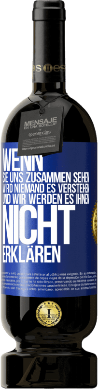 «Wenn sie uns zusammen sehen, wird niemand es verstehen, und wir werden es ihnen nicht erklären» Premium Ausgabe MBS® Reserve