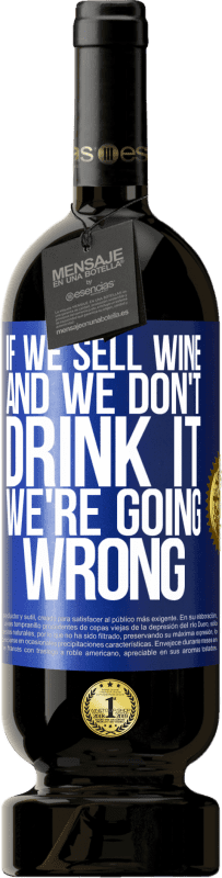 49,95 € | Красное вино Premium Edition MBS® Бронировать Если мы продаем вино, а мы не пьем, мы идем не так Синяя метка. Настраиваемая этикетка Бронировать 12 Месяцы Урожай 2014 Tempranillo