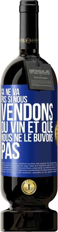 49,95 € Envoi gratuit | Vin rouge Édition Premium MBS® Réserve Ça ne va pas si nous vendons du vin et que nous ne le buvons pas Étiquette Bleue. Étiquette personnalisable Réserve 12 Mois Récolte 2016 Tempranillo