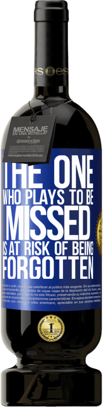 «The one who plays to be missed is at risk of being forgotten» Premium Edition MBS® Reserve