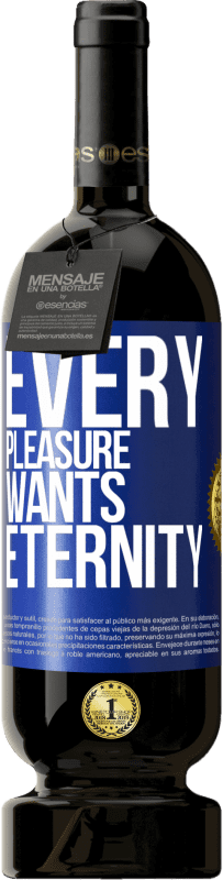 49,95 € | Red Wine Premium Edition MBS® Reserve Every pleasure wants eternity Blue Label. Customizable label Reserve 12 Months Harvest 2014 Tempranillo