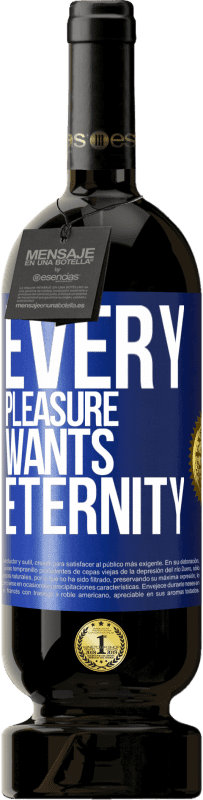 49,95 € | Red Wine Premium Edition MBS® Reserve Every pleasure wants eternity Blue Label. Customizable label Reserve 12 Months Harvest 2015 Tempranillo