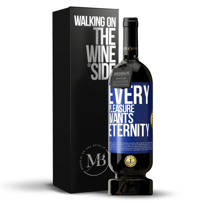 49,95 € Free Shipping | Red Wine Premium Edition MBS® Reserve Every pleasure wants eternity Blue Label. Customizable label Reserve 12 Months Harvest 2014 Tempranillo