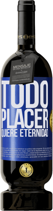 49,95 € | Vino Tinto Edición Premium MBS® Reserva Todo placer quiere eternidad Etiqueta Azul. Etiqueta personalizable Reserva 12 Meses Cosecha 2015 Tempranillo