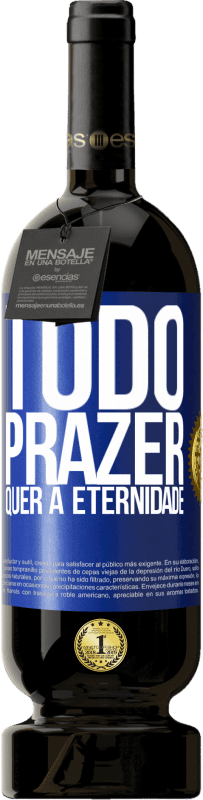 49,95 € | Vinho tinto Edição Premium MBS® Reserva Todo prazer quer a eternidade Etiqueta Azul. Etiqueta personalizável Reserva 12 Meses Colheita 2015 Tempranillo
