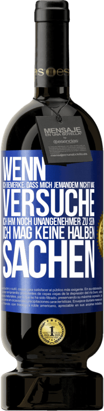 «Wenn ich bemerke, dass mich jemandem nicht mag, versuche ich ihm noch unangenehmer zu sein ... Ich mag keine halben Sachen» Premium Ausgabe MBS® Reserve