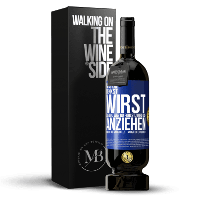 «Was du denkst, wirst du sein, was du fühlst, wird dich anziehen, was du dir vorstellst, wirst du erschaffen» Premium Ausgabe MBS® Reserve