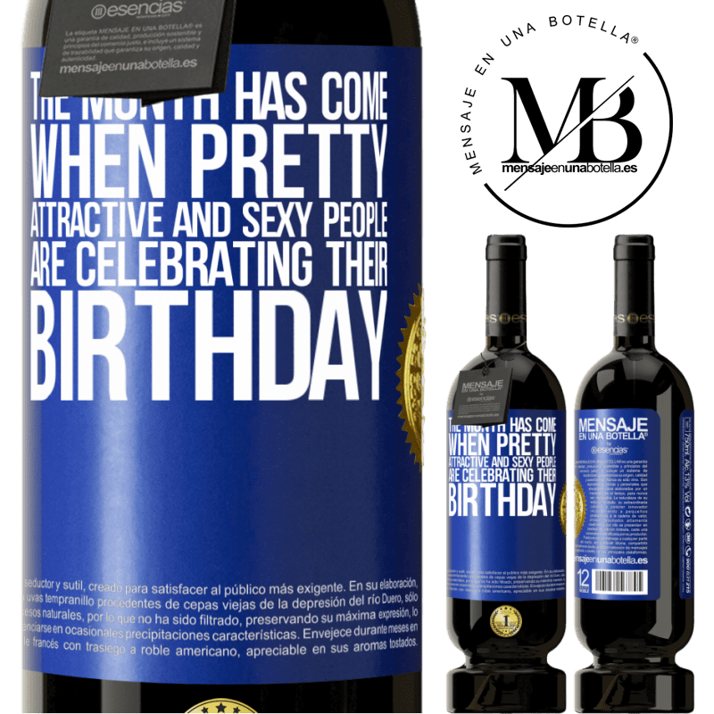 29,95 € Free Shipping | Red Wine Premium Edition MBS® Reserva The month has come, where pretty, attractive and sexy people are celebrating their birthday Blue Label. Customizable label Reserva 12 Months Harvest 2014 Tempranillo
