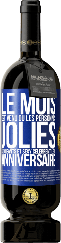 49,95 € | Vin rouge Édition Premium MBS® Réserve Le mois est venu où les personnes jolies, séduisants et sexy célèbrent leur anniversaire Étiquette Bleue. Étiquette personnalisable Réserve 12 Mois Récolte 2015 Tempranillo