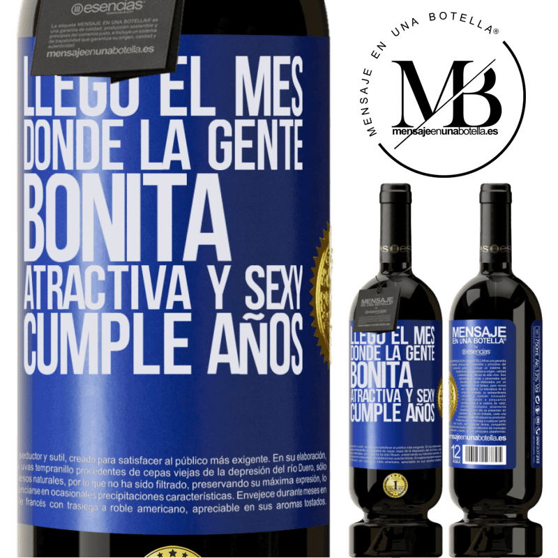 39,95 € Envío gratis | Vino Tinto Edición Premium MBS® Reserva Llegó el mes, donde la gente bonita, atractiva y sexy, cumple años Etiqueta Azul. Etiqueta personalizable Reserva 12 Meses Cosecha 2015 Tempranillo