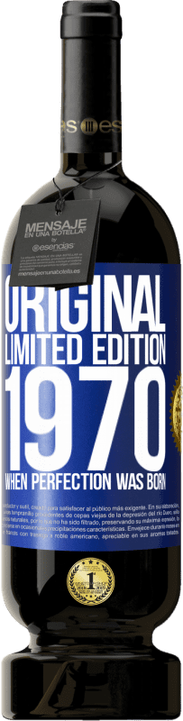 49,95 € | 赤ワイン プレミアム版 MBS® 予約する オリジナル。限定版。 1970年完璧が生まれたとき 青いタグ. カスタマイズ可能なラベル 予約する 12 月 収穫 2015 Tempranillo