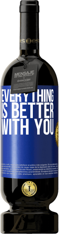 49,95 € | Red Wine Premium Edition MBS® Reserve Everything is better with you Blue Label. Customizable label Reserve 12 Months Harvest 2014 Tempranillo