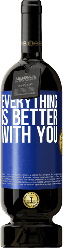 49,95 € | Red Wine Premium Edition MBS® Reserve Everything is better with you Blue Label. Customizable label Reserve 12 Months Harvest 2015 Tempranillo