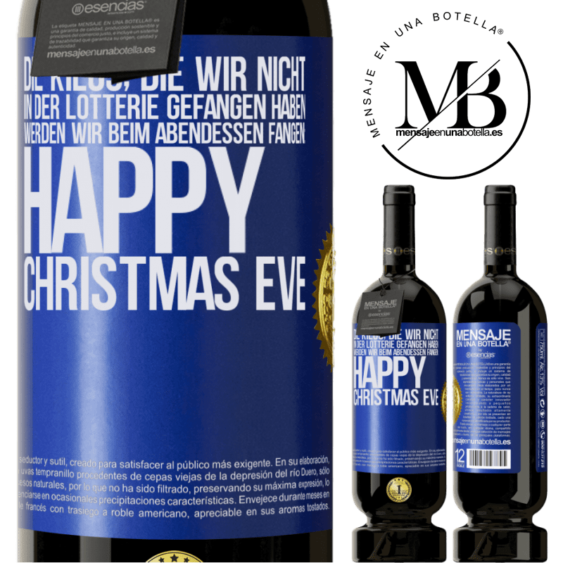 49,95 € Kostenloser Versand | Rotwein Premium Ausgabe MBS® Reserve Die Kilos, die wir nicht in der Lotterie gefangen haben, werden wir beim Abendessen fangen: Happy Christmas Eve Blaue Markierung. Anpassbares Etikett Reserve 12 Monate Ernte 2014 Tempranillo