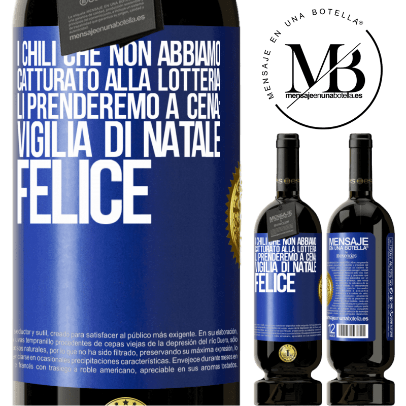 49,95 € Spedizione Gratuita | Vino rosso Edizione Premium MBS® Riserva I chili che non abbiamo catturato alla lotteria, li prenderemo a cena: vigilia di Natale felice Etichetta Blu. Etichetta personalizzabile Riserva 12 Mesi Raccogliere 2014 Tempranillo