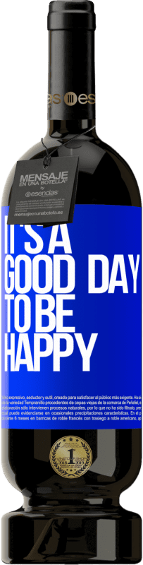 «It's a good day to be happy» Édition Premium MBS® Réserve