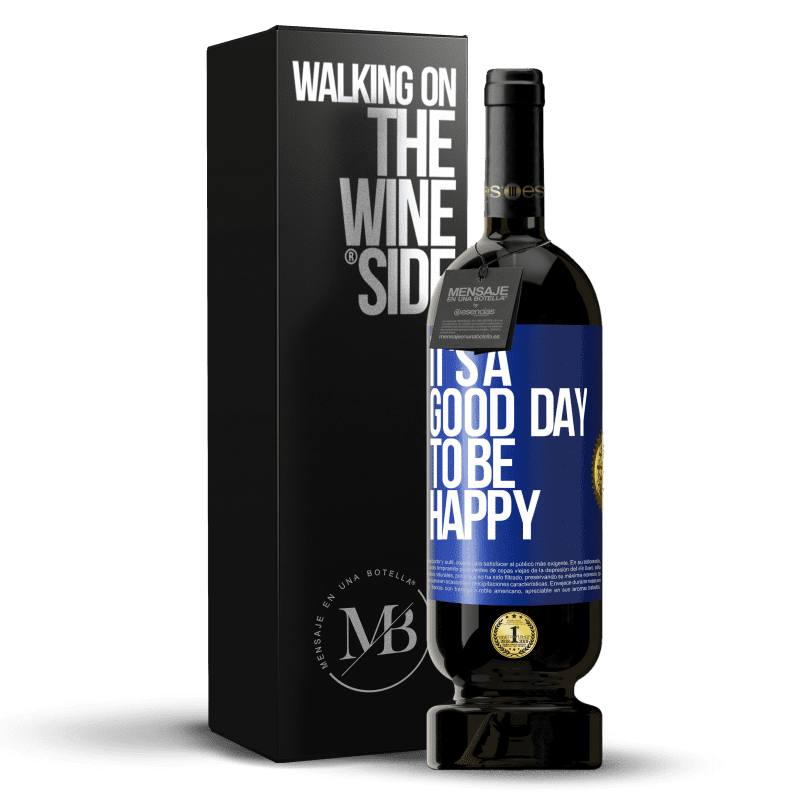 49,95 € Envío gratis | Vino Tinto Edición Premium MBS® Reserva It's a good day to be happy Etiqueta Azul. Etiqueta personalizable Reserva 12 Meses Cosecha 2016 Tempranillo