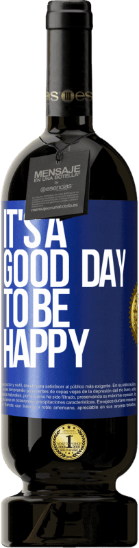 49,95 € Spedizione Gratuita | Vino rosso Edizione Premium MBS® Riserva It's a good day to be happy Etichetta Blu. Etichetta personalizzabile Riserva 12 Mesi Raccogliere 2016 Tempranillo