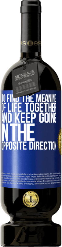 49,95 € 免费送货 | 红酒 高级版 MBS® 预订 一起寻找生活的意义，并朝着相反的方向前进 蓝色标签. 可自定义的标签 预订 12 个月 收成 2016 Tempranillo